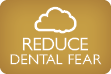 Reduce Dental Fear